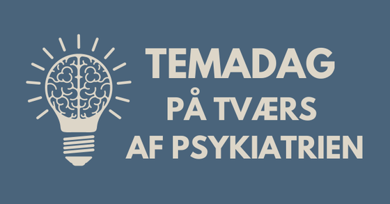 Temadag på tværs af psykiatrien