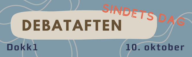 Debataften på Dokk1 i anledning af sindets dag